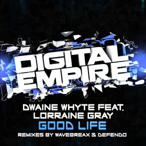 Download track Good Life (Defendo Remix) Lorraine Gray, Dwaine Whyte