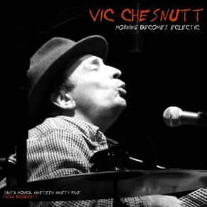 Download track Interview # 3 (Live) Vic Chesnutt