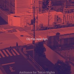 Download track Awesome Ambience For Tokyo Nights City Pop Japan Bgm