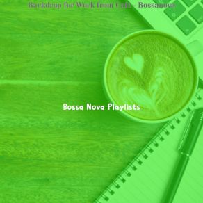 Download track Background For Cafe Bars Bossa Nova Playlists