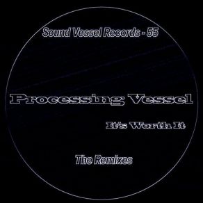 Download track It's Worth It (Original Mix) Processing Vessel