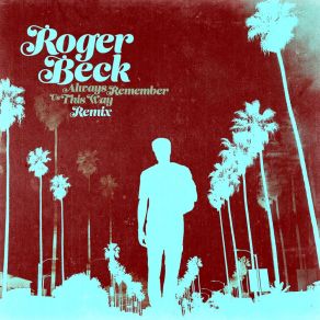 Download track Always Remember Us This Way (Extended Remix) Roger Beck