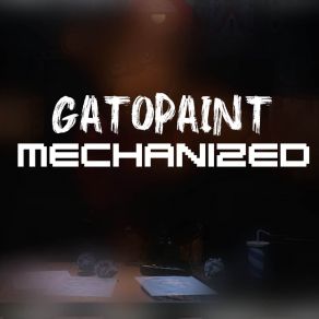 Download track Mechanized Gatopaint