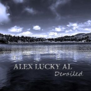 Download track Derailed (Debut Single) Alex Lucky Al