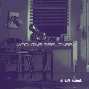 Download track Machine Feelings A Lofi Robot