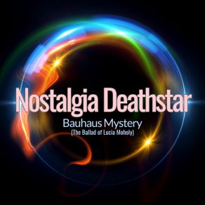 Download track Bauhaus Mystery (The Ballad Of Lucia Moholy) Nostalgia Deathstar