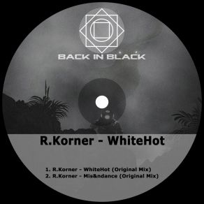 Download track Whitehot (Original Mix) R. Korner