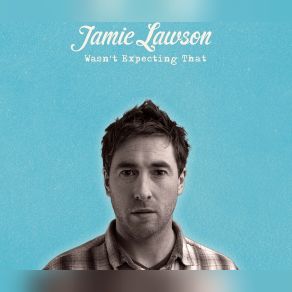 Download track Wasn't Expecting That (Original Single Version) Jamie Lawson