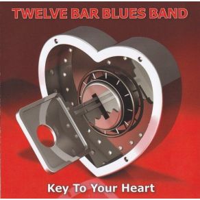 Download track Key To You Heart Twelve Bar Blues Band