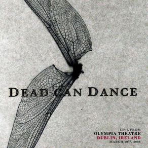 Download track Dreams Made Flesh (Live From Olympia Theatre, Dublin, Ireland. March 10th, 2005) Dead Can Dance