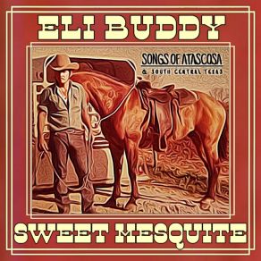 Download track Sweet Mesquite Special Eli Buddy, Sweet MesquiteCody Angel, Kyle Nix, Omar Oyoque