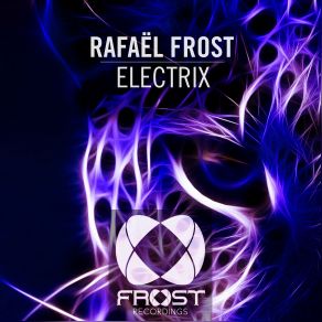 Download track Electrix (Original Mix) Rafaël Frost