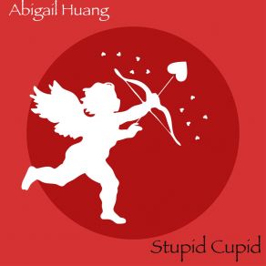 Download track Stupid Cupid Abigail Huang