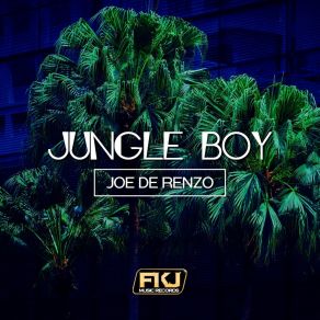 Download track Jungle Boy (Patrick Mendes Remix) Joe De Renzo