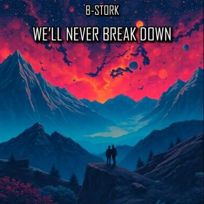 Download track We'll Never Break Down (Extended Mix) B-Stork