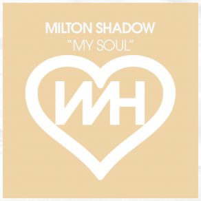 Download track My Soul (Radio Mix) Milton Shadow