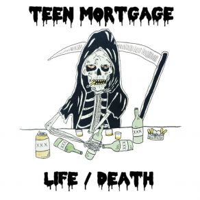 Download track Life / Death Teen Mortgage