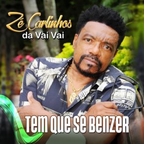 Download track Tem Que Se Benzer Zé Carlinhos Da Vai VaiDudu Nobre