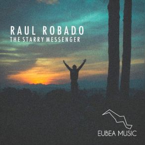 Download track The Starry Messenger (Original Mix) Raul Robado