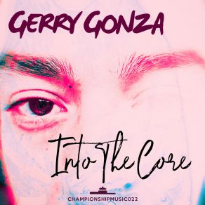 Download track Into The Core Gerry Gonza