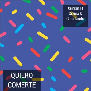 Download track Quiero Comerte Crim3nCr3ma, Gomelandia