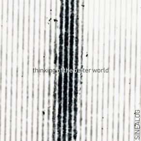 Download track Thinking Of The Better World Sinealog