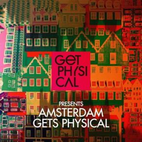 Download track Amsterdam Gets Physical 2016 (Continuous DJ Mix) Get Physical