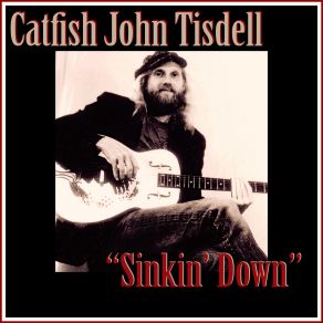 Download track Sinkin' Down Catfish John Tisdell