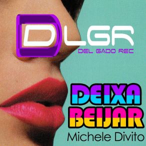 Download track Deixa Beijar (Silvano Del Gado RMX) Michele Divito