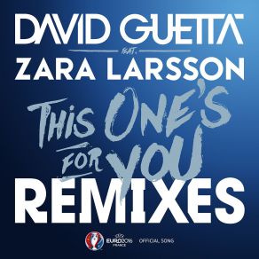 Download track This Ones For You (Official Song Uefa Euro 2016) David Guetta, Zara Larsson