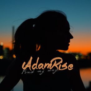 Download track Find My Way (Radio Version) Adam Rise