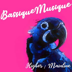 Download track Higher (Original Mix) Bassique Musique