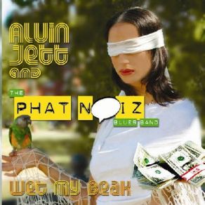 Download track Wet My Beak Alvin Jett, The Phat Noiz Blues Band