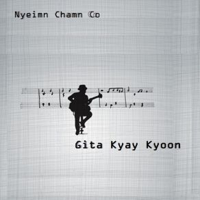 Download track Gita Kyay Kyoon Nyeimn Chamn Co