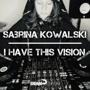 Download track I Have This Vision (Single Edit) Sabrina Kowalski