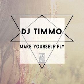 Download track Make Yourself Fly (Marc Wall. E Remix) DJ Timmo