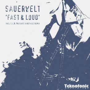 Download track Fast And Loud (Original Mix) Sauerwelt