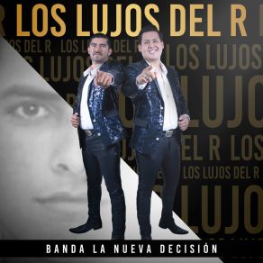 Download track Los Lujos Del R Banda La Nueva Decisión