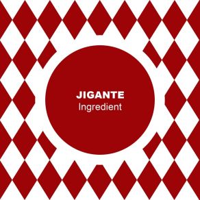 Download track Ingredient Jigante