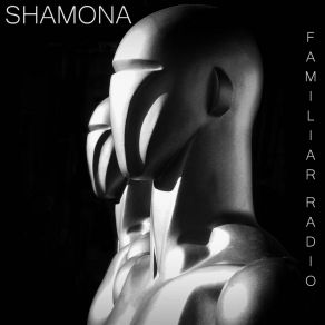 Download track Familiar Radio Shamona