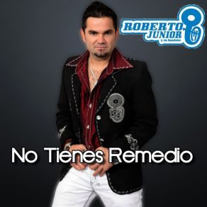 Download track No Tienes Remedio (Promo 2014) Roberto Jr