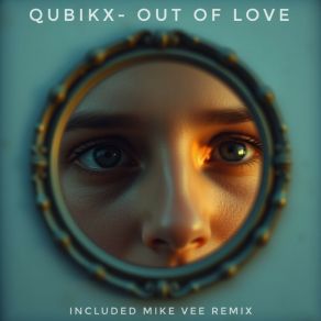 Download track Out Of Love Qubikx