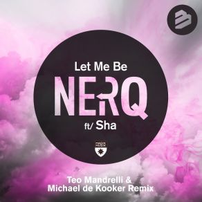 Download track Let Me Be (Teo Mandrelli & Michael De Kooker Radio Remix) Sha, Nerq