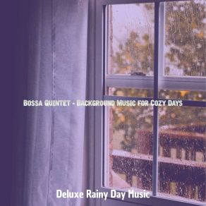 Download track Deluxe Cozy Days Deluxe Rainy Day Music