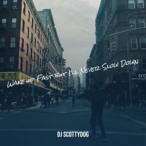 Download track Ill Never Slow Slow Down DJ Scottydog