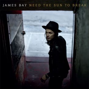 Download track Need The Sun To Break James Bay