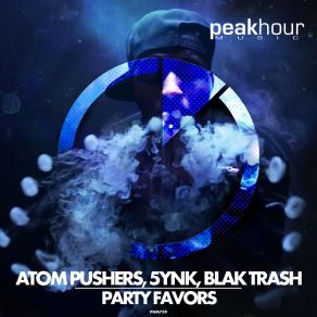 Download track Party Favors (Original Mix) Atom Pushers, 5ynk