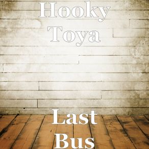 Download track Last Bus Hooky Toya