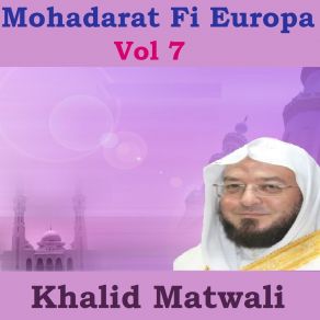 Download track Mohadarat Fi Europa, Pt. 2 Khalid Matwali