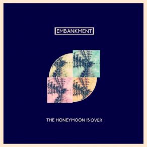 Download track The Honeymoon Is Over Embankment